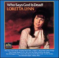 Loretta Lynn - Who Says God Is Dead! lyrics