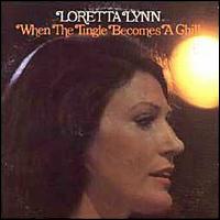 Loretta Lynn - When the Tingle Becomes a Chill lyrics