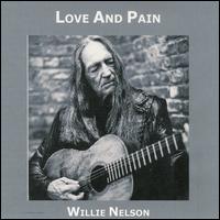 Willie Nelson - Love & Pain lyrics