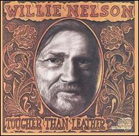 Willie Nelson - Tougher Than Leather lyrics