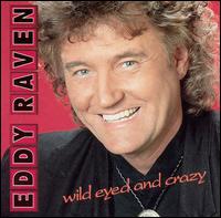 Eddy Raven - Wild Eyed and Crazy lyrics