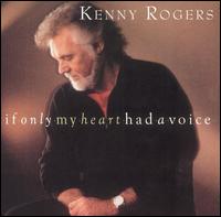 Kenny Rogers - If Only My Heart Had a Voice lyrics