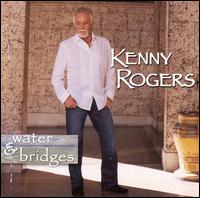 Kenny Rogers - Water & Bridges lyrics