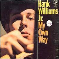 Hank Williams, Jr. - My Own Way lyrics