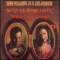 Hank Williams, Jr. - Send Me Some Lovin' and Whole Lotta Loving lyrics