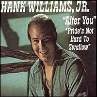 Hank Williams, Jr. - After You/Pride's Not Hard to Swallow lyrics