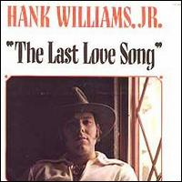 Hank Williams, Jr. - The Last Love Song lyrics