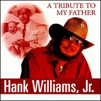 Hank Williams, Jr. - Tribute to My Father lyrics
