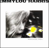 Emmylou Harris - Wrecking Ball lyrics