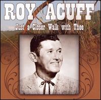 Roy Acuff - Just a Closer Walk with Thee lyrics