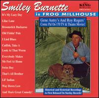 Smiley Burnette - Smiley Burnett is Frog Millhouse lyrics