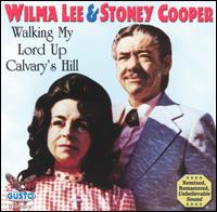 Stoney Cooper - Walking My Lord Up Calvary Hill lyrics