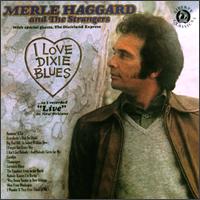 Merle Haggard - I Love Dixie Blues...So I Recorded Live in New Orleans lyrics