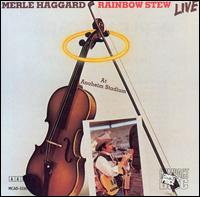 Merle Haggard - Rainbow Stew: Live at Anaheim Stadium lyrics
