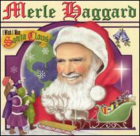 Merle Haggard - I Wish I Was Santa Claus lyrics