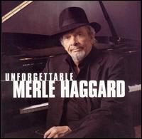 Merle Haggard - Unforgettable Merle Haggard lyrics