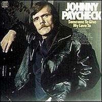 Johnny Paycheck - Someone to Give My Love To lyrics