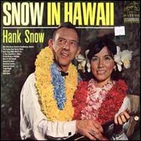Hank Snow - Snow in Hawaii lyrics