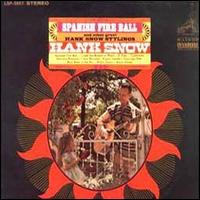 Hank Snow - Spanish Fire Ball and Other Great Hank Snow Stylings lyrics
