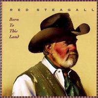 Red Steagall - Born to This Land lyrics