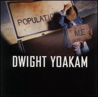 Dwight Yoakam - Population Me lyrics