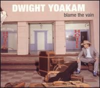 Dwight Yoakam - Blame the Vain lyrics