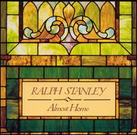 Ralph Stanley - Almost Home lyrics