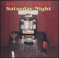 Ralph Stanley - Saturday Night lyrics