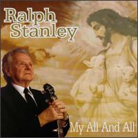 Ralph Stanley - My All and All lyrics