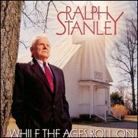 Ralph Stanley - While the Ages Roll On lyrics