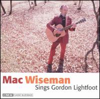 Mac Wiseman - Mac Wiseman Sings Gordon Lightfoot lyrics