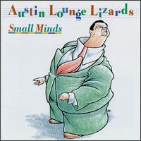 Austin Lounge Lizards - Small Minds lyrics