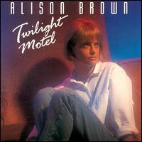 Alison Brown - Twilight Motel lyrics