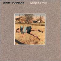 Jerry Douglas - Under the Wire lyrics