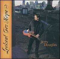 Jerry Douglas - Lookout for Hope lyrics
