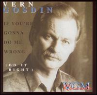 Vern Gosdin - If You're Gonna Do Me Wrong (Do It Right) lyrics
