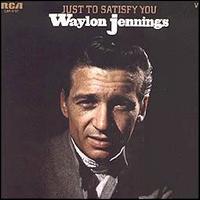 Waylon Jennings - Just to Satisfy You lyrics