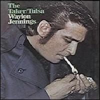 Waylon Jennings - The Taker/Tulsa lyrics