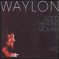 Waylon Jennings - Good Hearted Woman lyrics