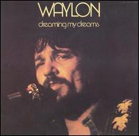 Waylon Jennings - Dreaming My Dreams lyrics