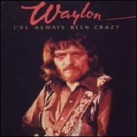 Waylon Jennings - I've Always Been Crazy lyrics