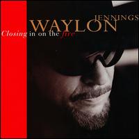 Waylon Jennings - Closing in on the Fire lyrics