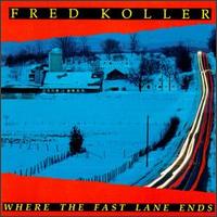 Fred Koller - Where the Fast Lane Ends lyrics