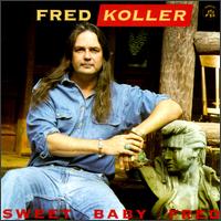 Fred Koller - Sweet Baby Fred lyrics