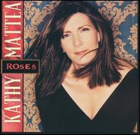 Kathy Mattea - Roses lyrics