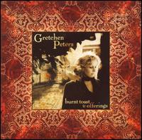 Gretchen Peters - Burnt Toast and Offerings lyrics