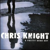 Chris Knight - A Pretty Good Guy lyrics