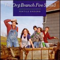 Dry Branch Fire Squad - Fertile Ground lyrics