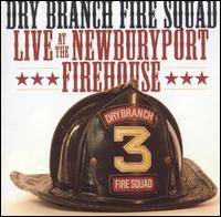 Dry Branch Fire Squad - Live at the Newburyport Firehouse lyrics