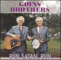 The Goins Brothers - Run Satan Run lyrics